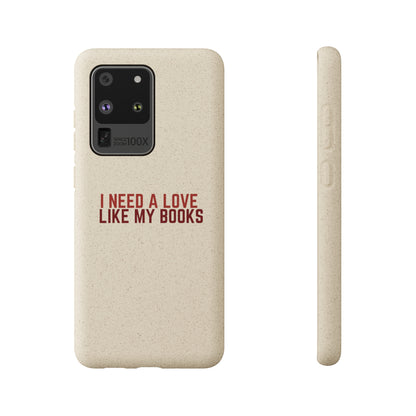I Need a Love Like My Books Biodegradable Phone Case | Eco-Friendly & Wireless Charging