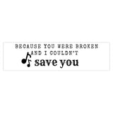 Because You Were Broken (A Court of Thorns and Roses) - Bumper Sticker - Bookish Loving