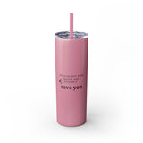 Because You Were Broken (A Court of Thorns and Roses) - Skinny Tumbler with Straw - Bookish Loving