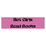 Hot Girls Read Books - Bumper Sticker - Bookish Loving