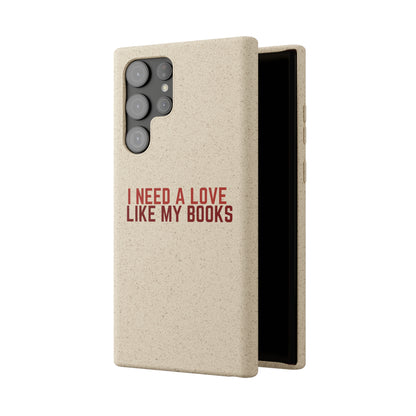 I Need a Love Like My Books Biodegradable Phone Case | Eco-Friendly & Wireless Charging
