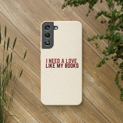 I Need a Love Like My Books Biodegradable Phone Case | Eco-Friendly & Wireless Charging