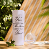 Life Is A Book - Skinny Tumbler with Straw - Bookish Loving