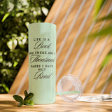 Life Is A Book - Skinny Tumbler with Straw - Bookish Loving