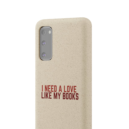 I Need a Love Like My Books Biodegradable Phone Case | Eco-Friendly & Wireless Charging