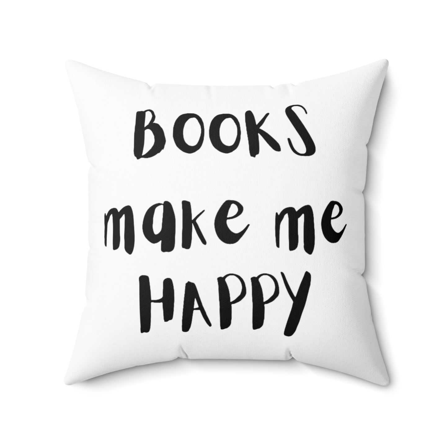 Books Make Me Happy Spun Polyester Square Pillow | Literary Quote Design | Comfortable Home Decor | Perfect Gift for Book Lovers | 16" x 16" Size