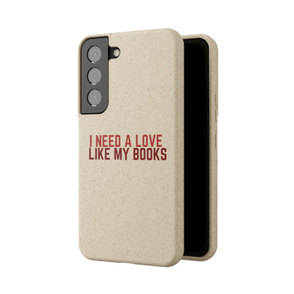 I Need a Love Like My Books Biodegradable Phone Case | Eco-Friendly & Wireless Charging