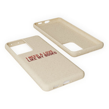 I Need a Love Like My Books Biodegradable Phone Case | Eco-Friendly & Wireless Charging