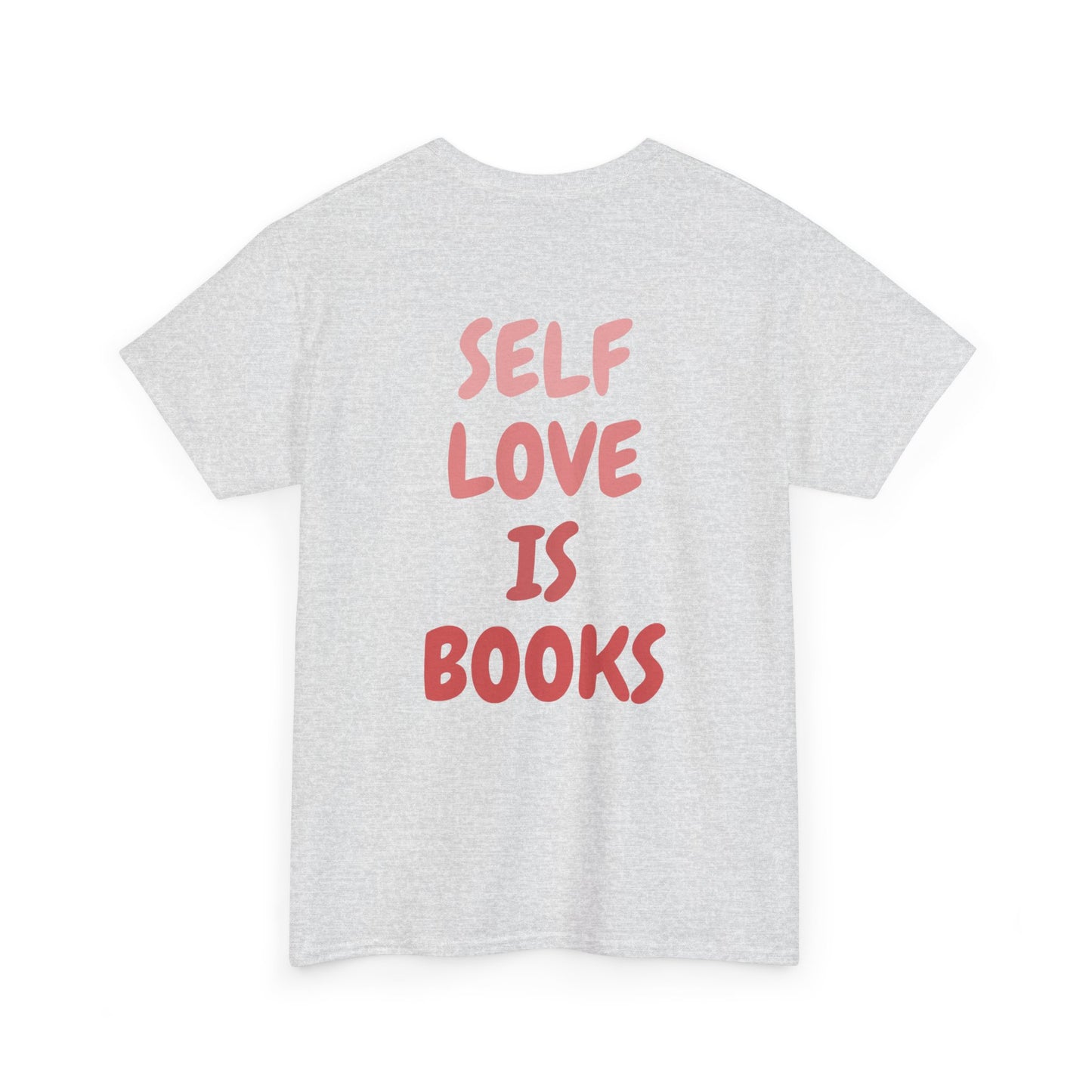 Self Love Is Books T-Shirt | 100% Cotton Unisex Tee | Comfortable Classic Fit for Book Lovers