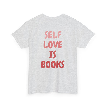 Self Love Is Books T-Shirt | 100% Cotton Unisex Tee | Comfortable Classic Fit for Book Lovers