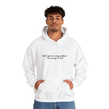 Good Are Wings Without the Courage to Fly | Unisex Heavy Blend Hooded Sweatshirt | Cozy and Inspirational | 50% Cotton, 50% Polyester