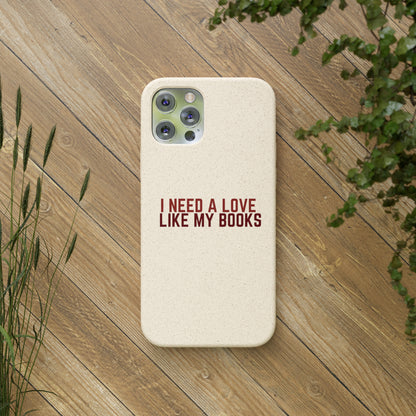 I Need a Love Like My Books Biodegradable Phone Case | Eco-Friendly & Wireless Charging