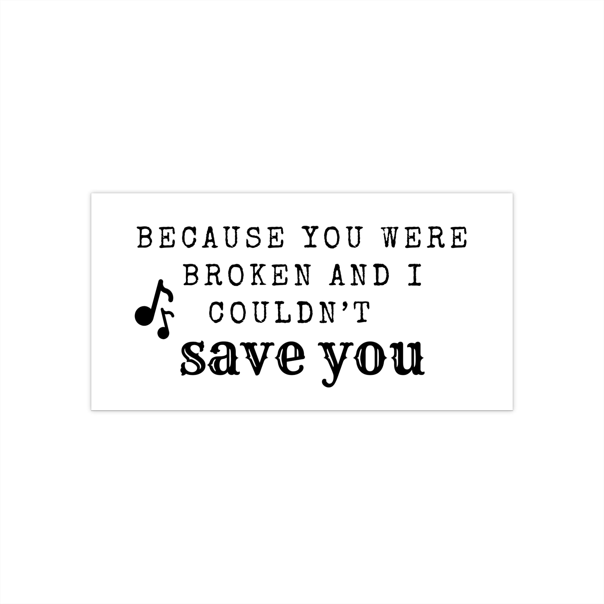 Because You Were Broken (A Court of Thorns and Roses) - Bumper Sticker - Bookish Loving