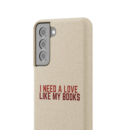 I Need a Love Like My Books Biodegradable Phone Case | Eco-Friendly & Wireless Charging