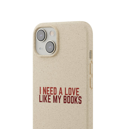 I Need a Love Like My Books Biodegradable Phone Case | Eco-Friendly & Wireless Charging