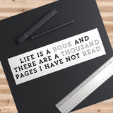 Life Is A Book - Bumper Sticker - Bookish Loving