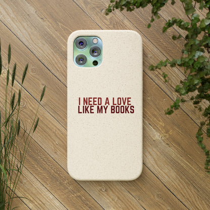 I Need a Love Like My Books Biodegradable Phone Case | Eco-Friendly & Wireless Charging