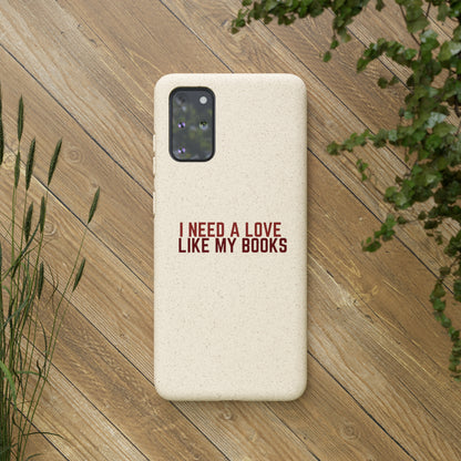 I Need a Love Like My Books Biodegradable Phone Case | Eco-Friendly & Wireless Charging