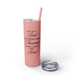 Life Is A Book - Skinny Tumbler with Straw - Bookish Loving