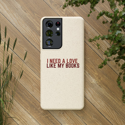 I Need a Love Like My Books Biodegradable Phone Case | Eco-Friendly & Wireless Charging