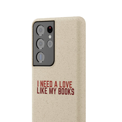 I Need a Love Like My Books Biodegradable Phone Case | Eco-Friendly & Wireless Charging