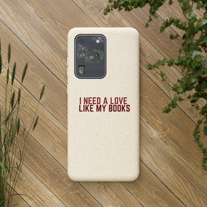 I Need a Love Like My Books Biodegradable Phone Case | Eco-Friendly & Wireless Charging