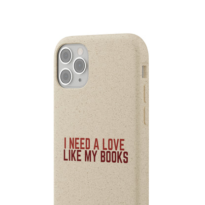 I Need a Love Like My Books Biodegradable Phone Case | Eco-Friendly & Wireless Charging