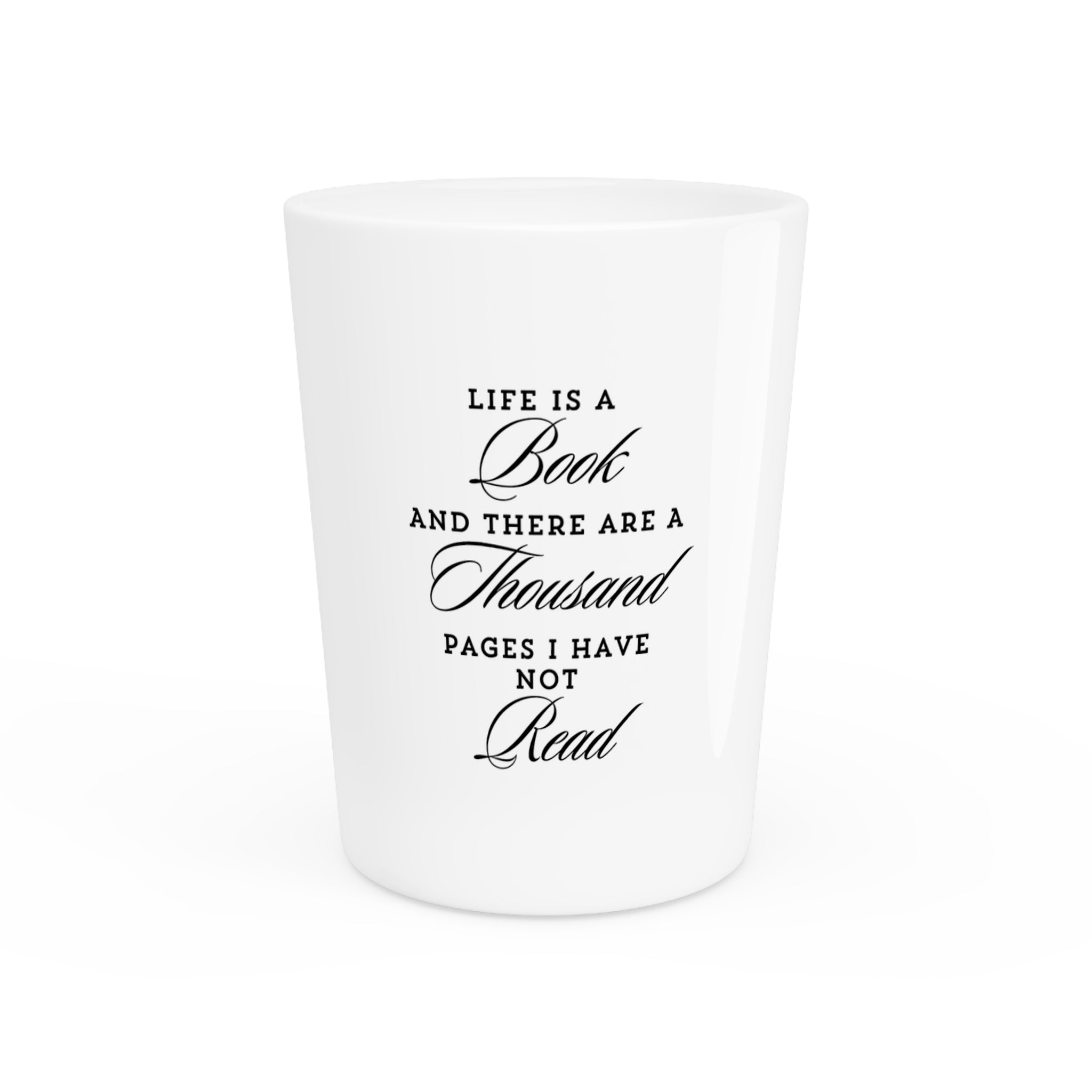 Life Is A Book - Shot Glass - Bookish Loving