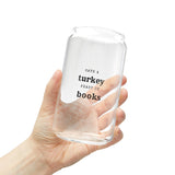 Save a Turkey, Read Books Can Glass | Thanksgiving-Themed Sipper Glass | Durable, Fun Design | Perfect for Book Lovers | 16oz Clear Tempered Glass | Ideal for Any Beverage