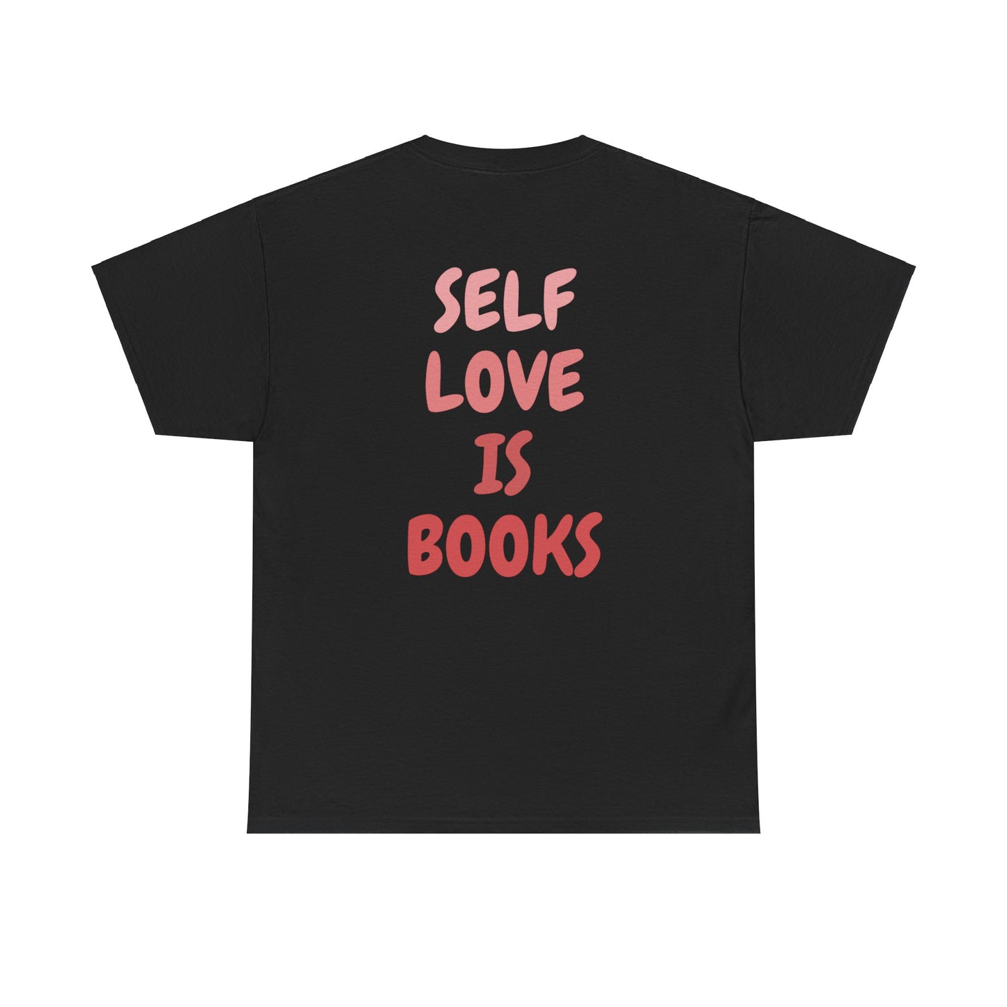 Self Love Is Books T-Shirt | 100% Cotton Unisex Tee | Comfortable Classic Fit for Book Lovers