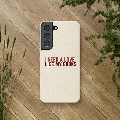 I Need a Love Like My Books Biodegradable Phone Case | Eco-Friendly & Wireless Charging