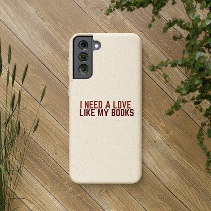 I Need a Love Like My Books Biodegradable Phone Case | Eco-Friendly & Wireless Charging