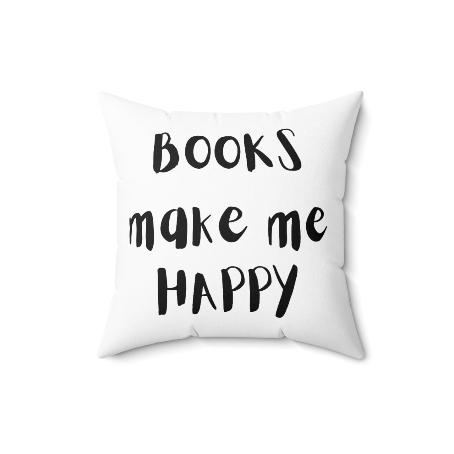 Books Make Me Happy Spun Polyester Square Pillow | Literary Quote Design | Comfortable Home Decor | Perfect Gift for Book Lovers | 16" x 16" Size