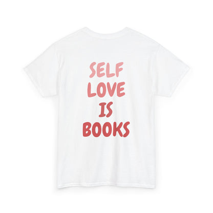 Self Love Is Books T-Shirt | 100% Cotton Unisex Tee | Comfortable Classic Fit for Book Lovers