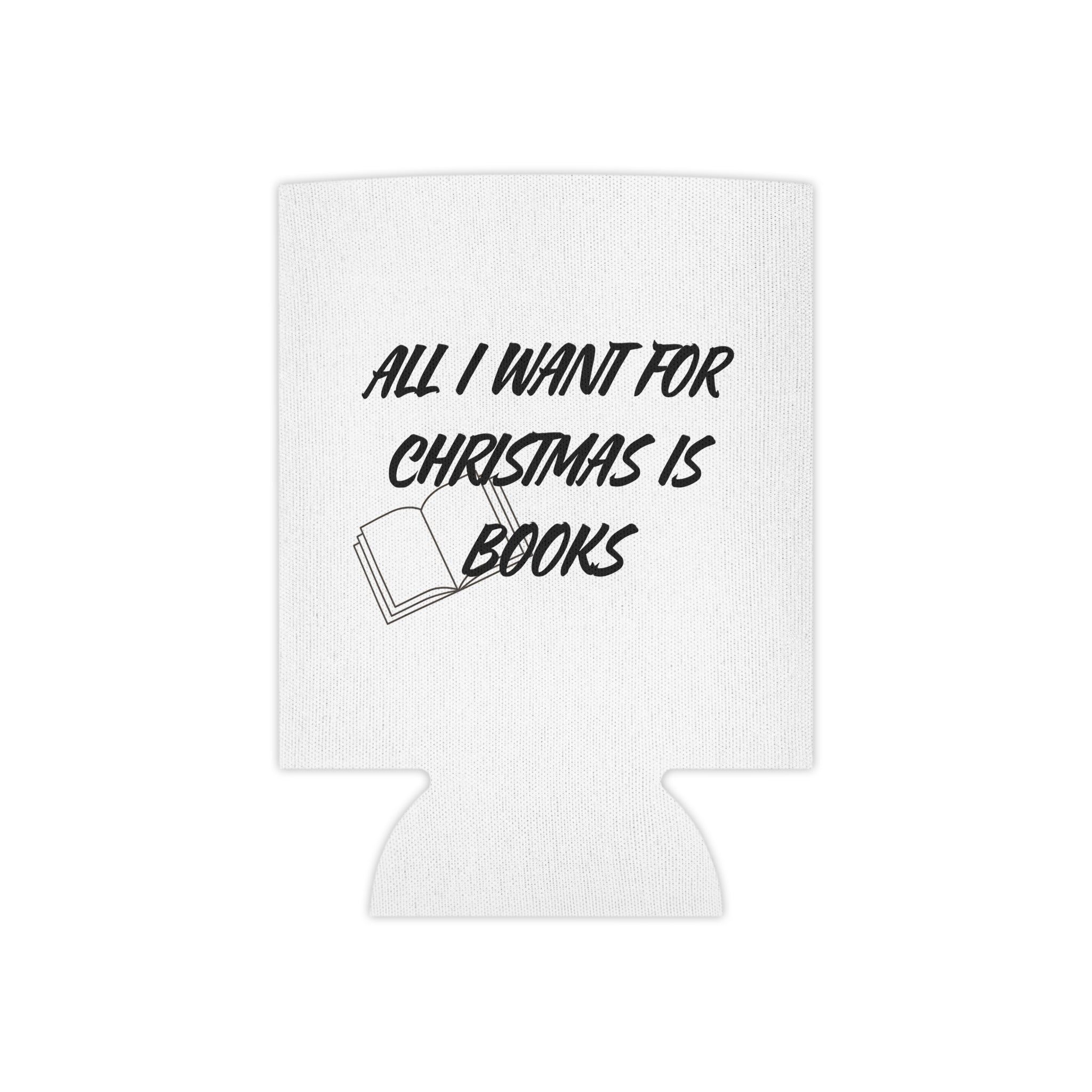 All I Want for Christmas Is Books | Festive Insulated Can Coolers | Holiday Drink Essentials