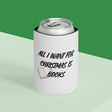 All I Want for Christmas Is Books | Festive Insulated Can Coolers | Holiday Drink Essentials