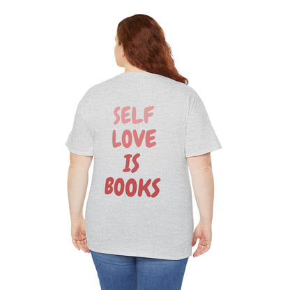 Self Love Is Books T-Shirt | 100% Cotton Unisex Tee | Comfortable Classic Fit for Book Lovers