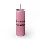 Hot Girls Read Books - Skinny Tumbler with Straw - Bookish Loving