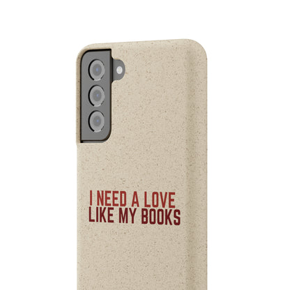 I Need a Love Like My Books Biodegradable Phone Case | Eco-Friendly & Wireless Charging