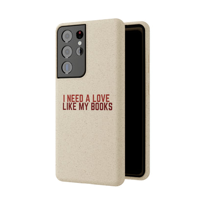 I Need a Love Like My Books Biodegradable Phone Case | Eco-Friendly & Wireless Charging
