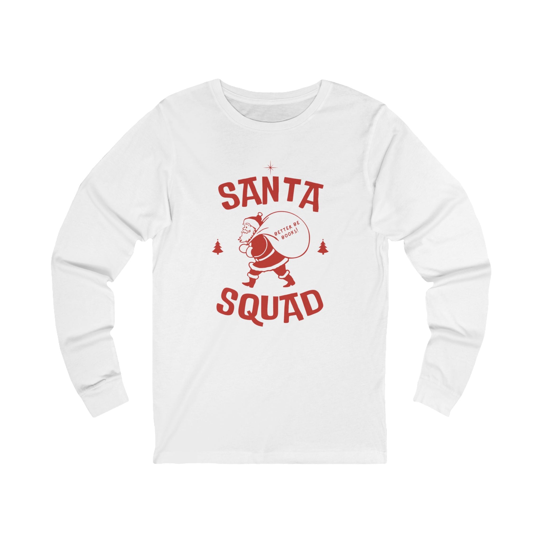 Santa Squad Long-Sleeved Tee | Santa with Book Bag Design | 'Better Be Books' Festive Slogan | Holiday-Themed Shirt | Unisex Fit for Book Lovers