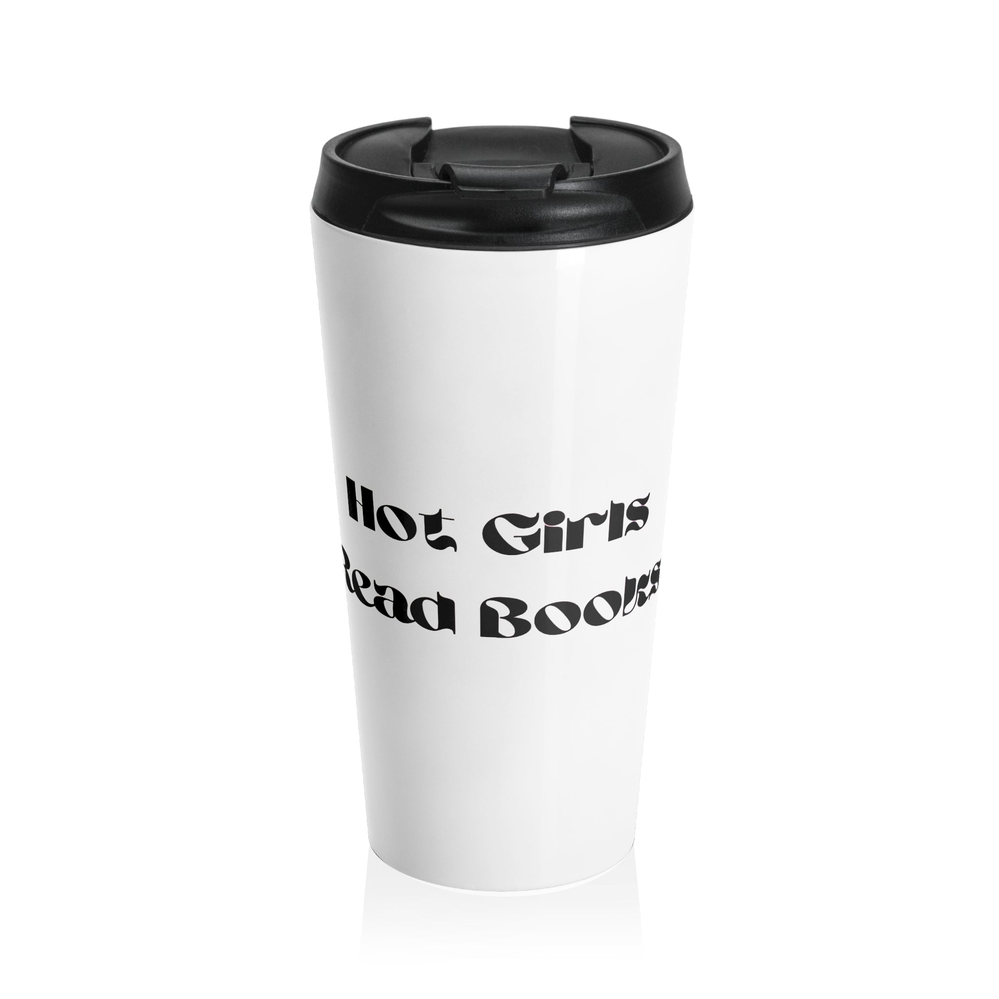 Hot Girls Read Books - Stainless Steel Travel Mug - Bookish Loving