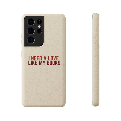 I Need a Love Like My Books Biodegradable Phone Case | Eco-Friendly & Wireless Charging