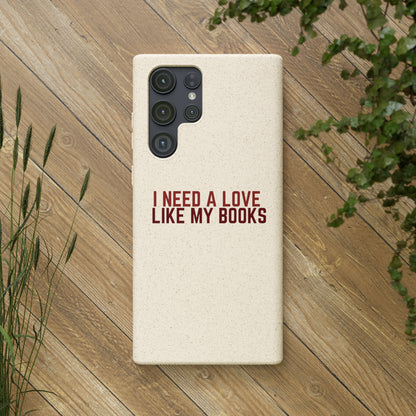 I Need a Love Like My Books Biodegradable Phone Case | Eco-Friendly & Wireless Charging