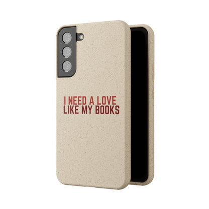 I Need a Love Like My Books Biodegradable Phone Case | Eco-Friendly & Wireless Charging