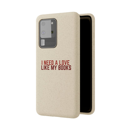 I Need a Love Like My Books Biodegradable Phone Case | Eco-Friendly & Wireless Charging