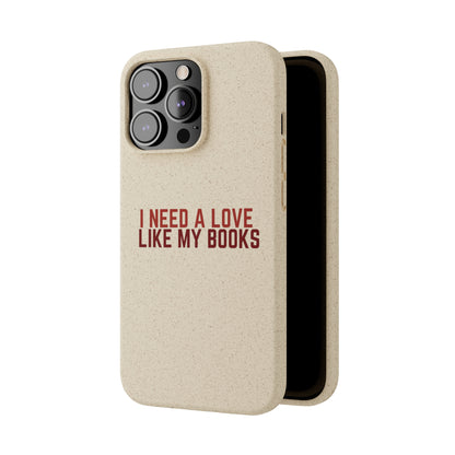 I Need a Love Like My Books Biodegradable Phone Case | Eco-Friendly & Wireless Charging