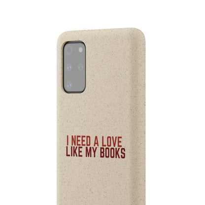 I Need a Love Like My Books Biodegradable Phone Case | Eco-Friendly & Wireless Charging
