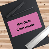 Hot Girls Read Books - Bumper Sticker - Bookish Loving