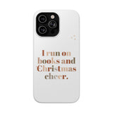 I Run on Books and Christmas Cheer | Custom Impact Resistant iPhone Case | Holiday Design | Durable and Slim Fit | Fits Multiple iPhone Models